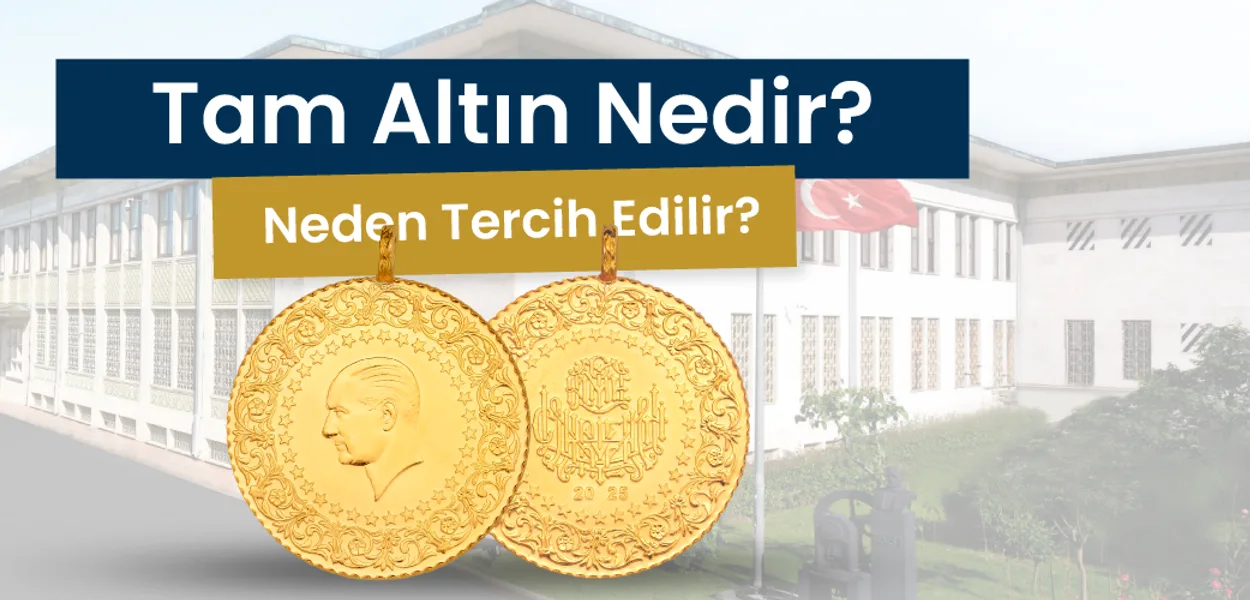 Tam Altın Nedir? Neden Tercih Edilir?