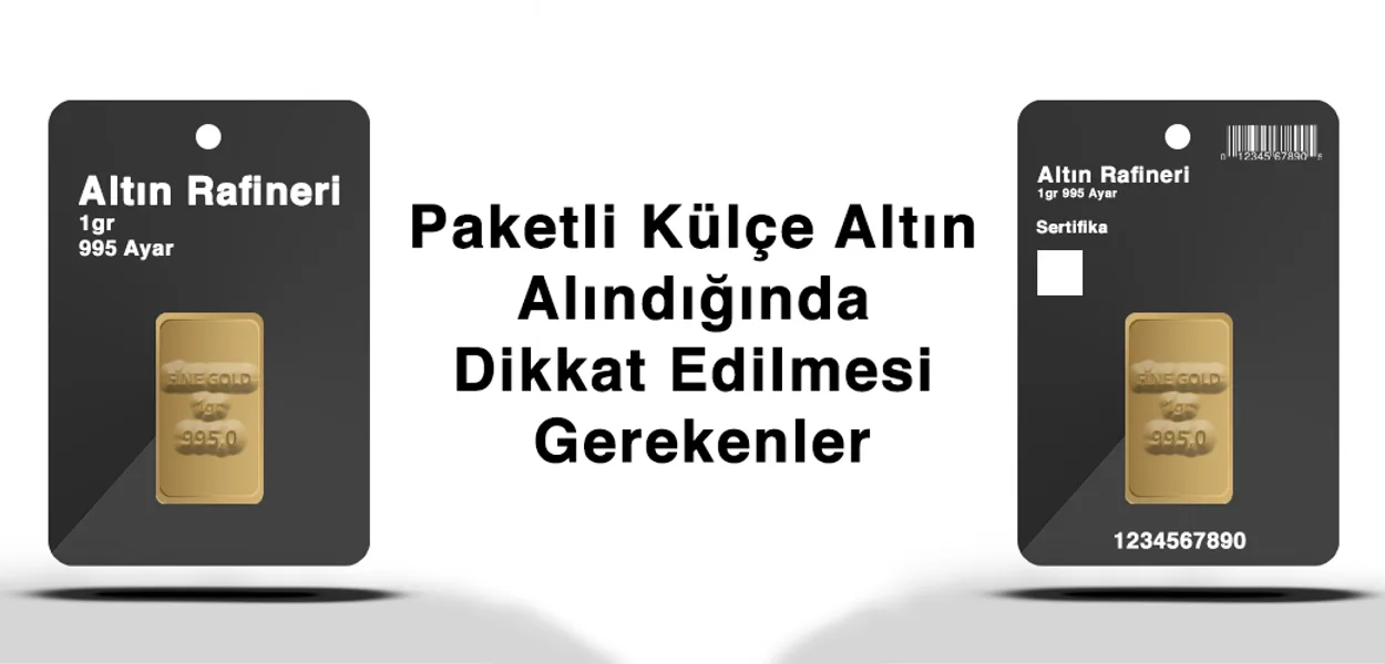 Paketli Külçe Altın Alındığında Dikkat Edilmesi Gerekenler